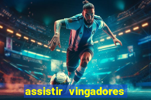 assistir vingadores ultimato completo dublado gratis